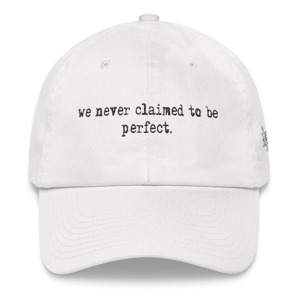 We Never Claimed To Be Perfect Hat-White w/ Black